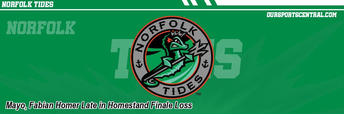 Mayo, Fabian Homer Late in Homestand Finale Loss