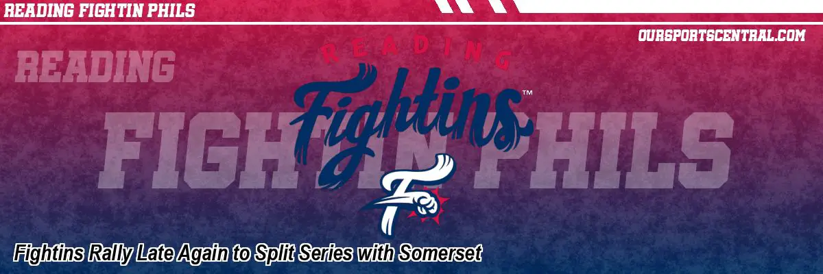 Fightins Rally Late Again to Split Series with Somerset