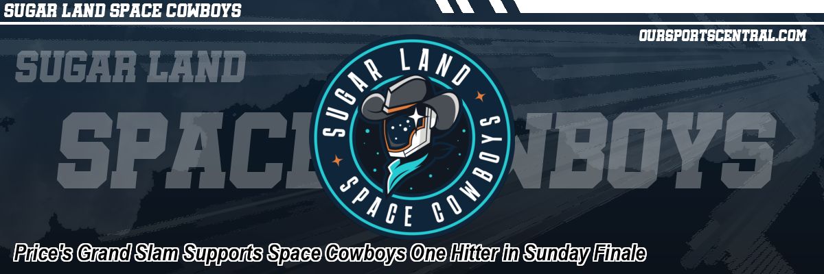 Price's Grand Slam Supports Space Cowboys One Hitter in Sunday Finale