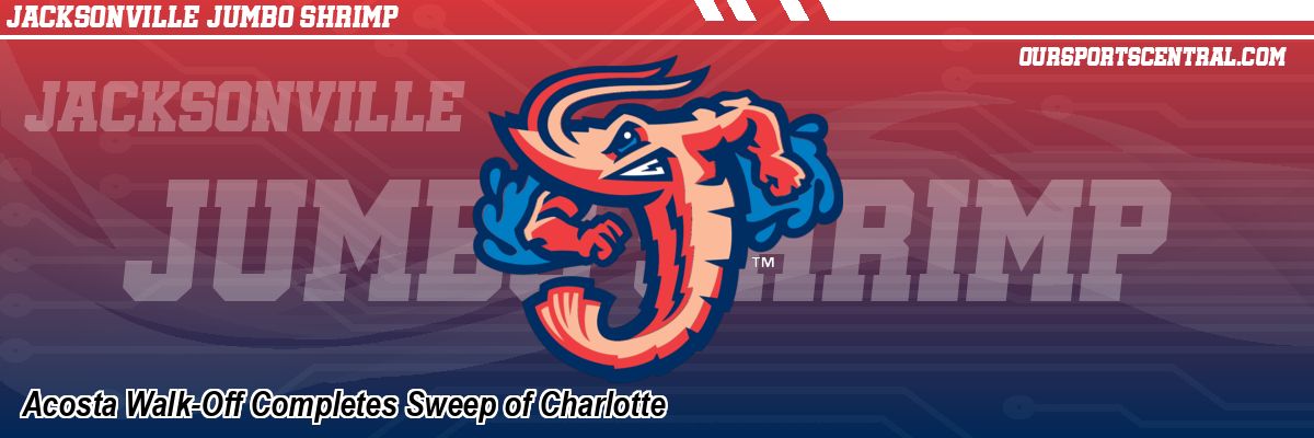 Acosta Walk-Off Completes Sweep of Charlotte