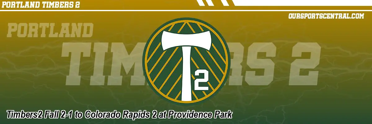 Timbers2 Fall 2-1 to Colorado Rapids 2 at Providence Park