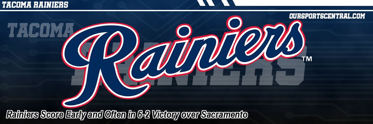 Rainiers Score Early and Often in 6-2 Victory over Sacramento