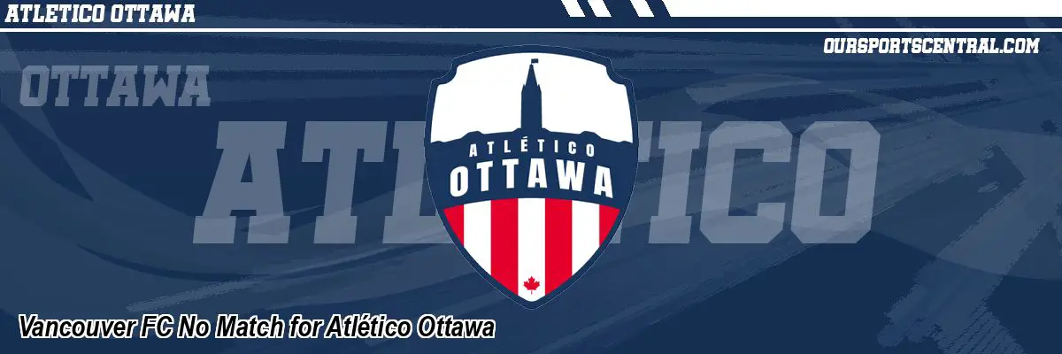 Vancouver FC No Match for Atlético Ottawa