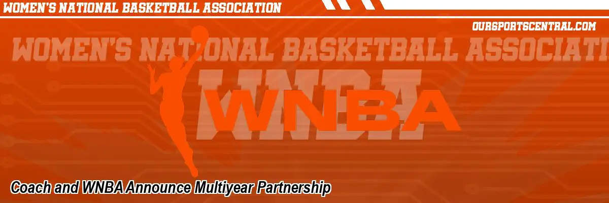 Coach and WNBA Announce Multiyear Partnership