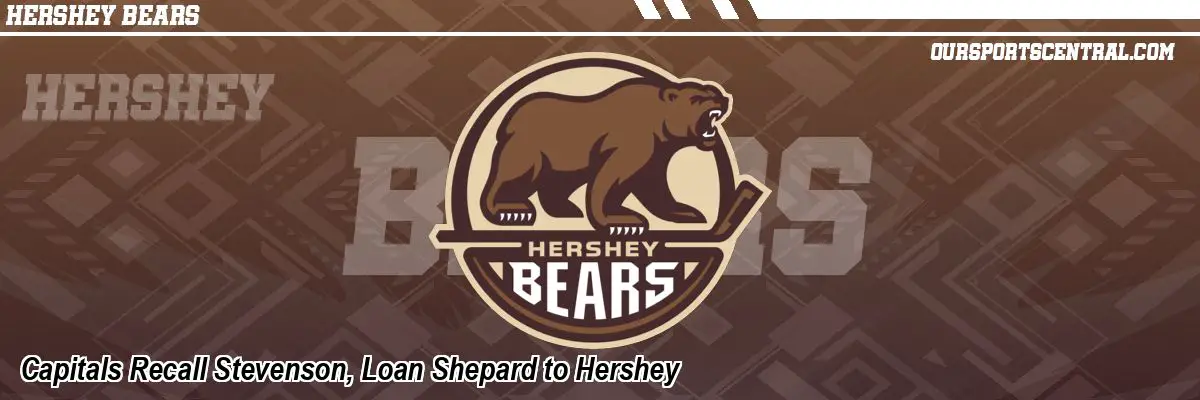 Capitals Recall Stevenson, Loan Shepard to Hershey