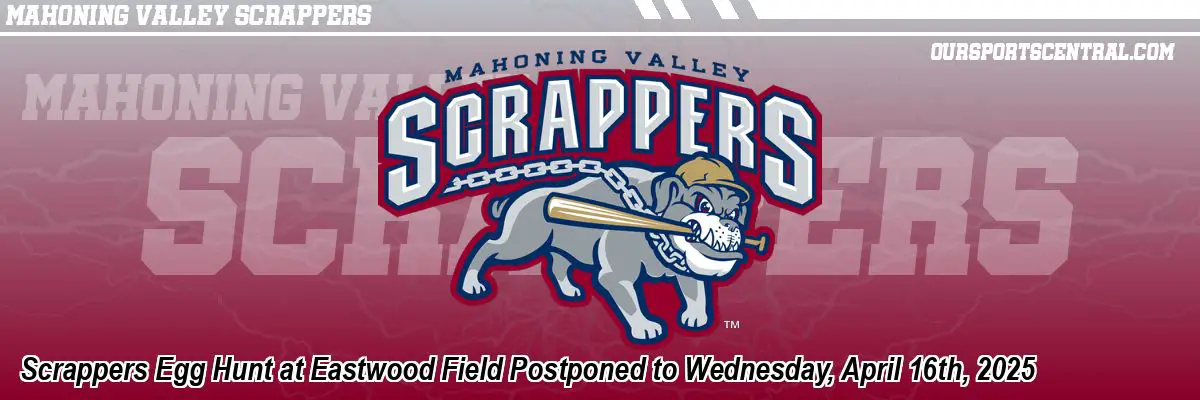 Scrappers Egg Hunt at Eastwood Field Postponed to Wednesday, April 16th, 2025