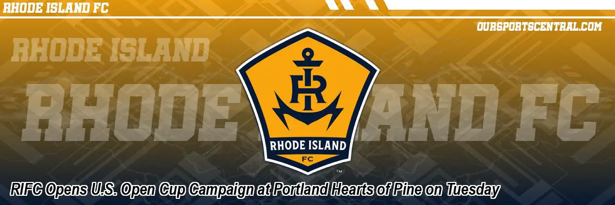 RIFC Opens U.S. Open Cup Campaign at Portland Hearts of Pine on Tuesday
