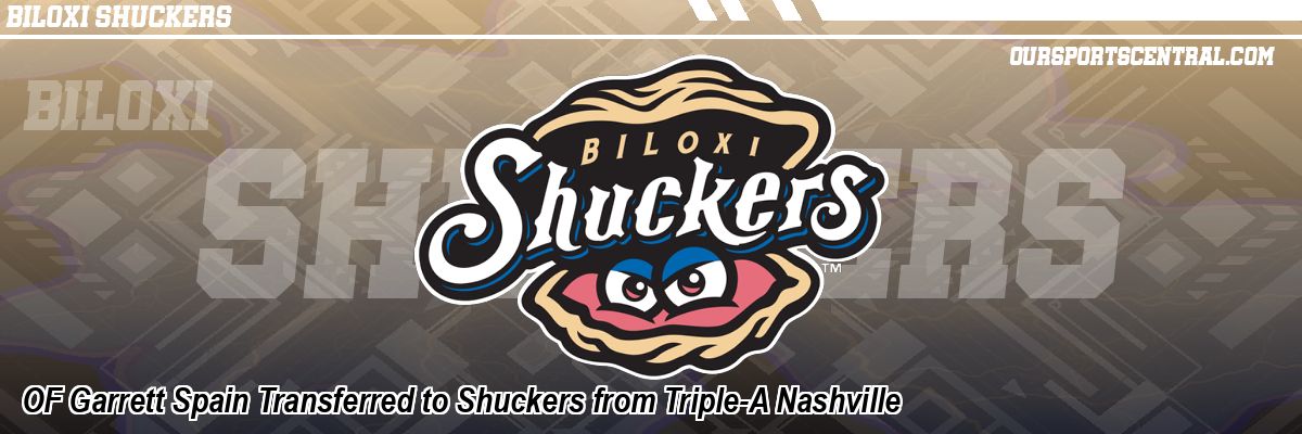 OF Garrett Spain Transferred to Shuckers from Triple-A Nashville