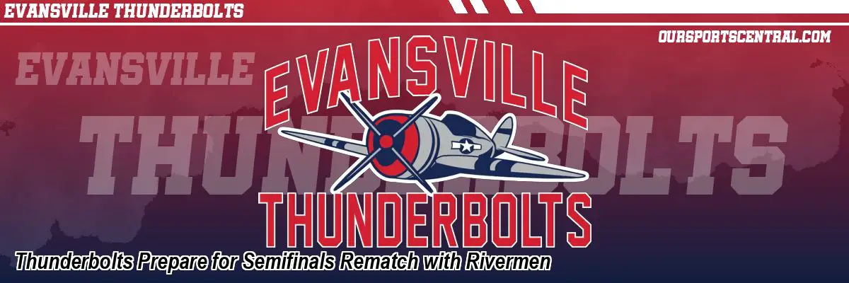 Thunderbolts Prepare for Semifinals Rematch with Rivermen