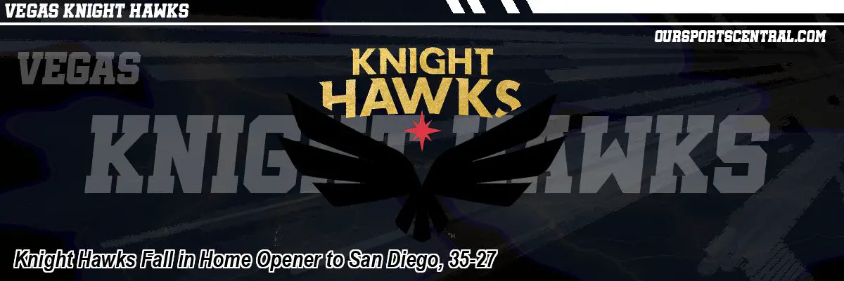 Knight Hawks Fall in Home Opener to San Diego, 35-27