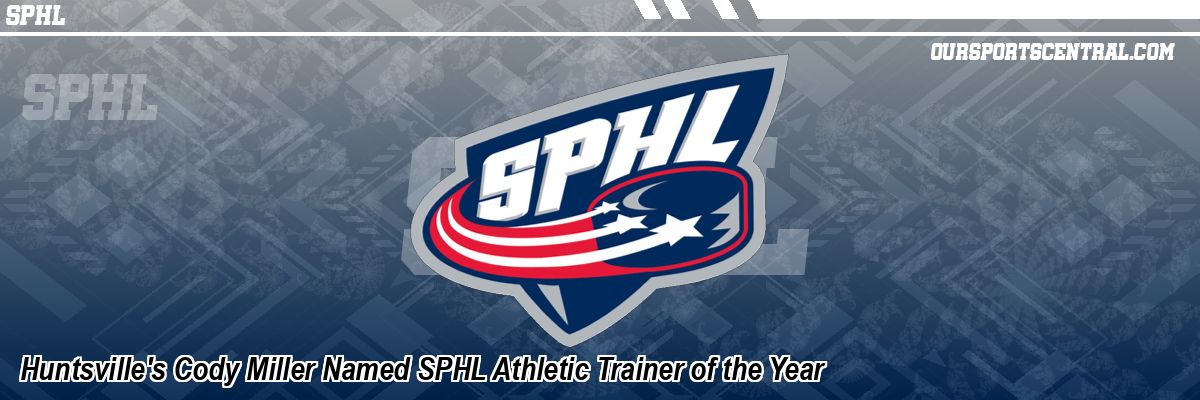 Huntsville's Cody Miller Named SPHL Athletic Trainer of the Year