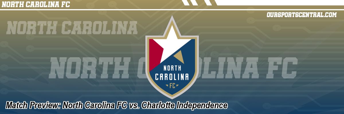 Match Preview: North Carolina FC vs. Charlotte Independence
