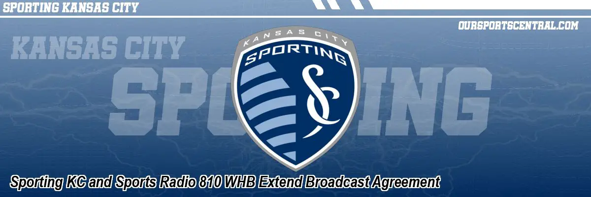 Sporting KC and Sports Radio 810 WHB Extend Broadcast Agreement