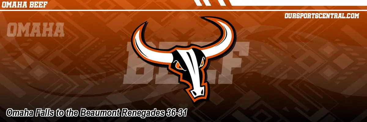 Omaha Falls to the Beaumont Renegades 36-31