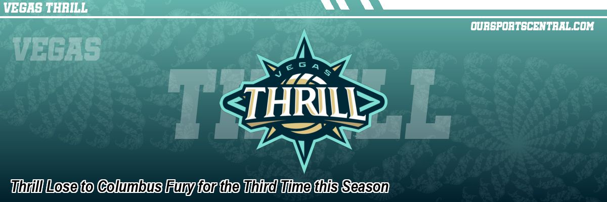 Thrill Lose to Columbus Fury for the Third Time this Season