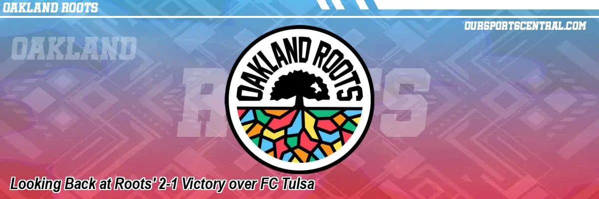 Looking Back at Roots' 2-1 Victory over FC Tulsa