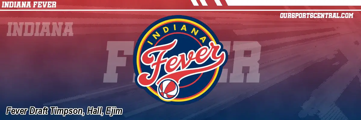 Fever Draft Timpson, Hall, Ejim