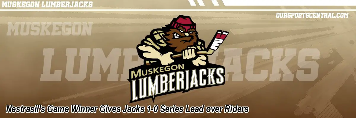 Nestrasil's Game Winner Gives Jacks 1-0 Series Lead over Riders