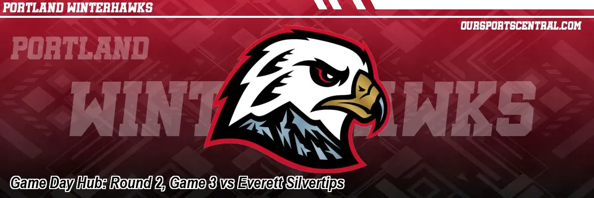 Game Day Hub: Round 2, Game 3 vs Everett Silvertips