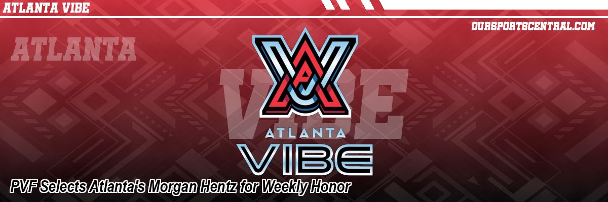 PVF Selects Atlanta's Morgan Hentz for Weekly Honor