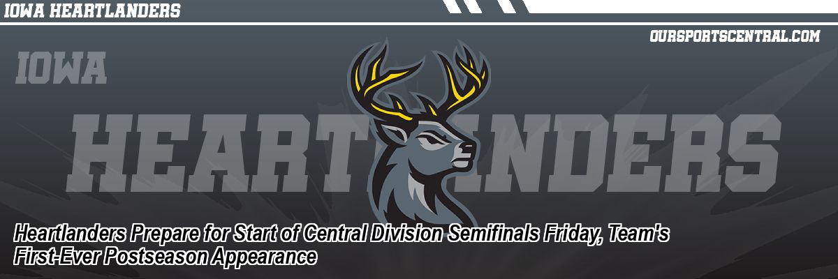 Heartlanders Prepare for Start of Central Division Semifinals Friday, Team's First-Ever Postseason Appearance