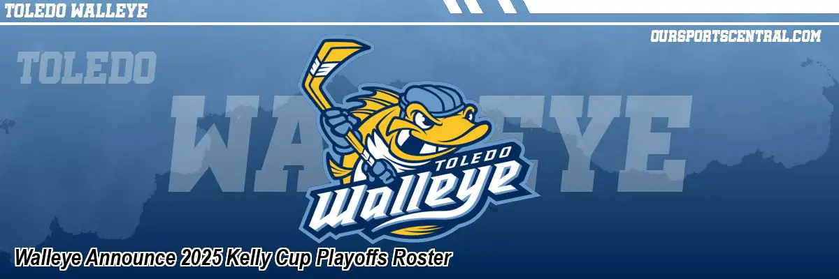 Walleye Announce 2025 Kelly Cup Playoffs Roster