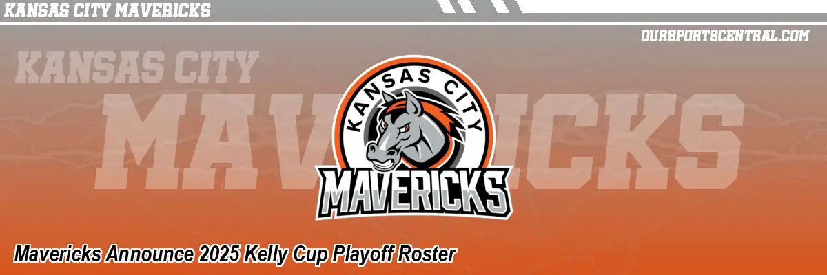 Mavericks Announce 2025 Kelly Cup Playoff Roster