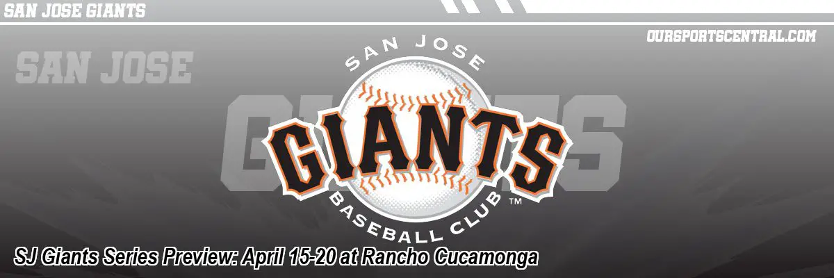 SJ Giants Series Preview: April 15-20 at Rancho Cucamonga