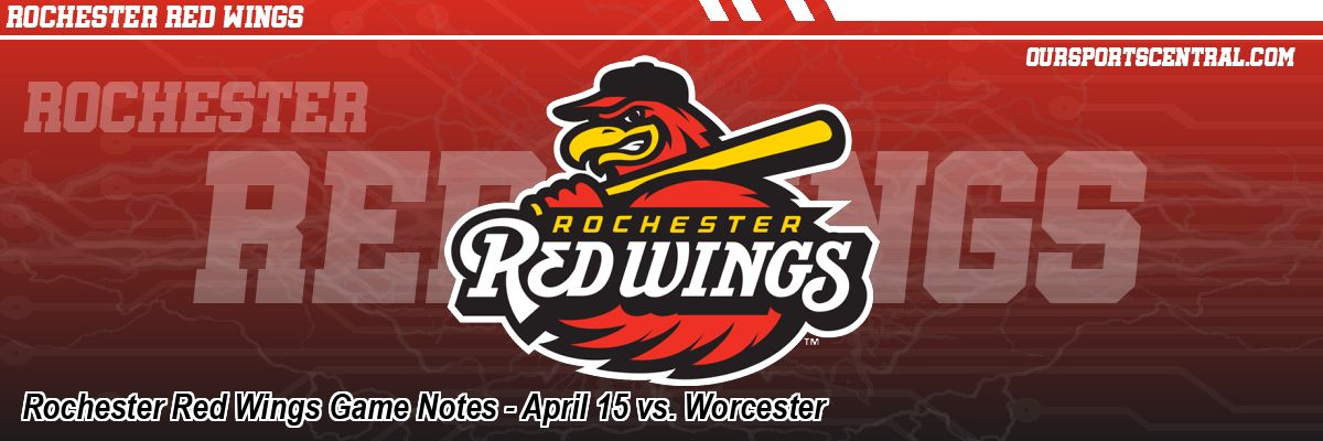 Rochester Red Wings Game Notes - April 15 vs. Worcester