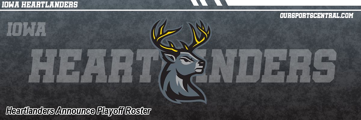 Heartlanders Announce Playoff Roster