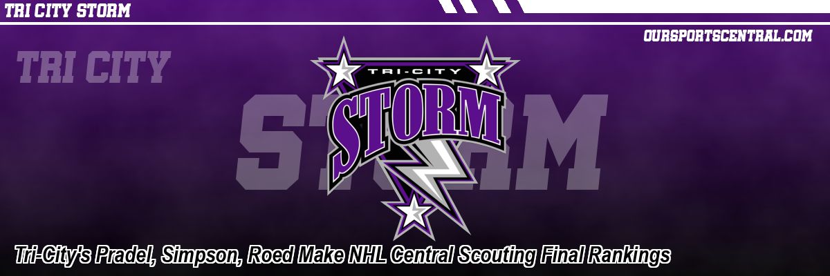 Tri-City's Pradel, Simpson, Roed Make NHL Central Scouting Final Rankings