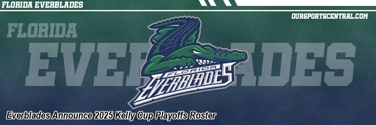 Everblades Announce 2025 Kelly Cup Playoffs Roster