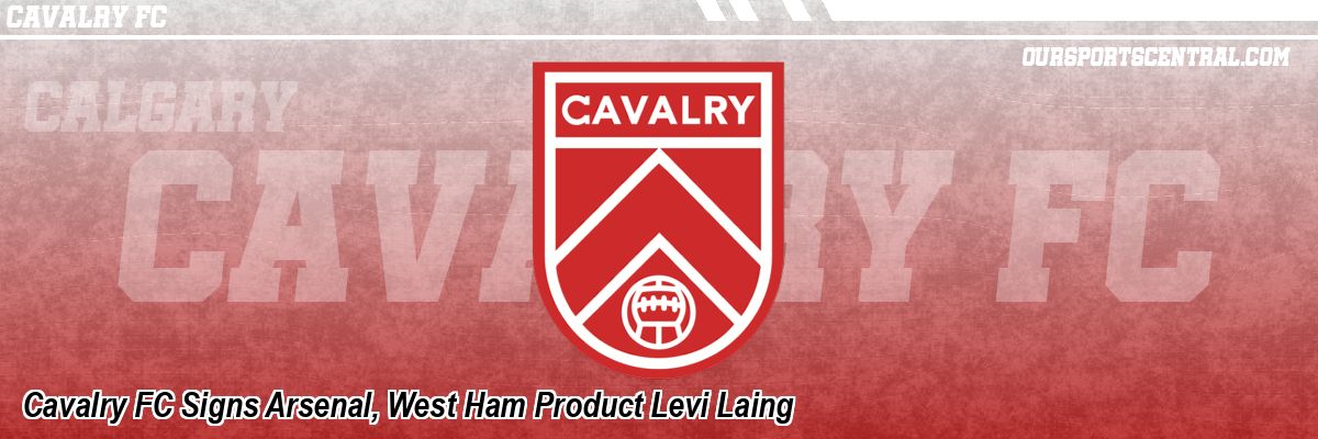 Cavalry FC Signs Arsenal, West Ham Product Levi Laing