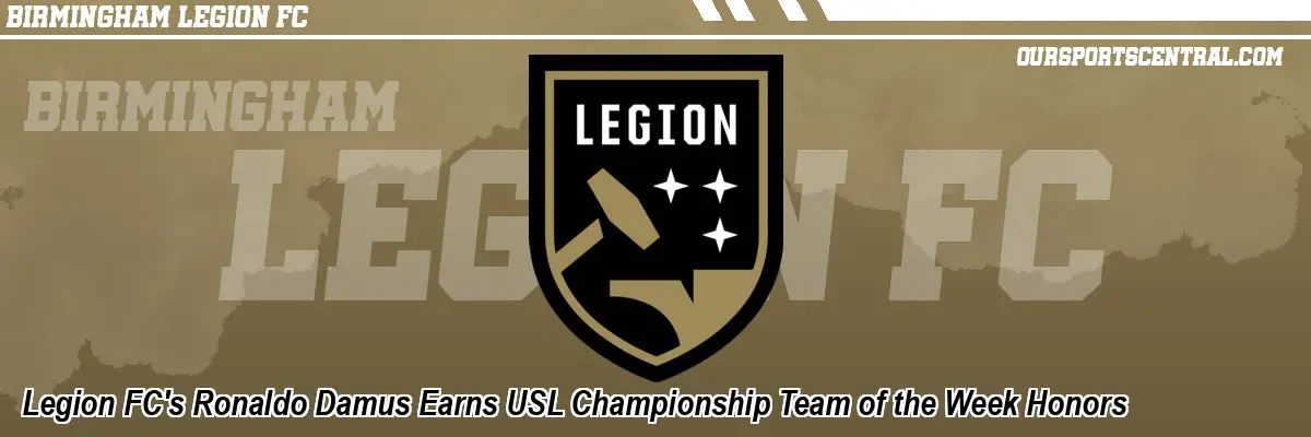 Legion FC's Ronaldo Damus Earns USL Championship Team of the Week Honors