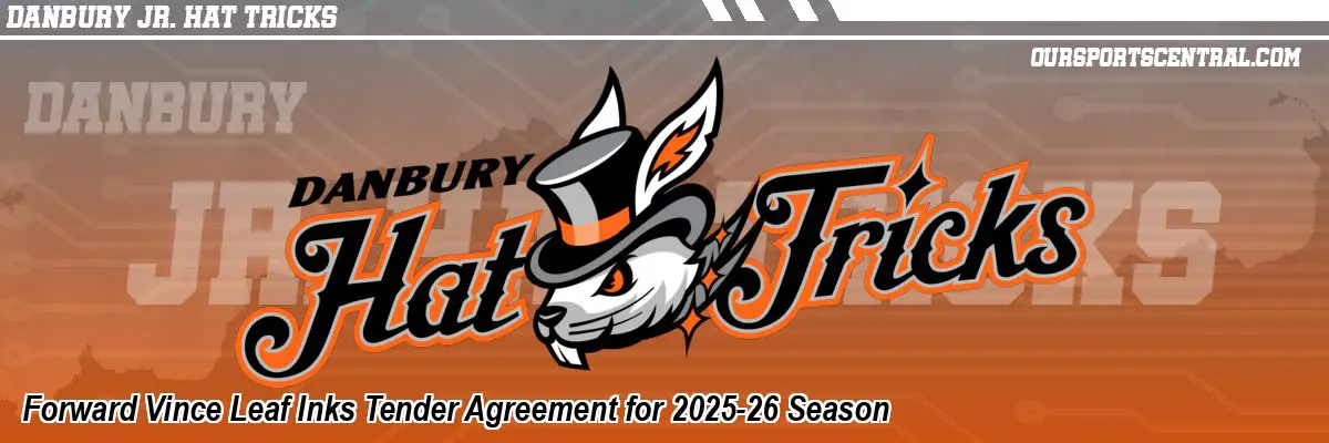 Forward Vince Leaf Inks Tender Agreement for 2025-26 Season