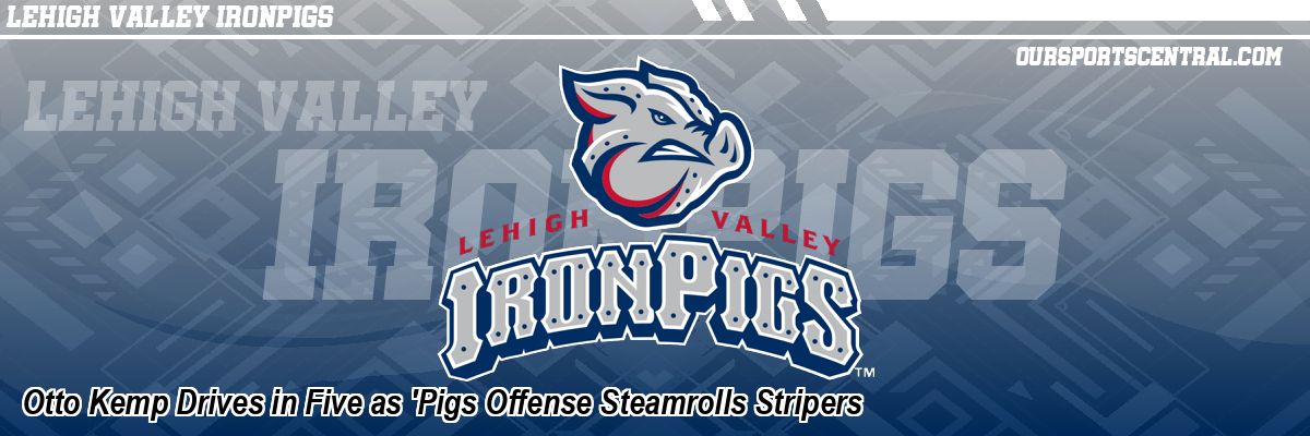 Otto Kemp Drives in Five as 'Pigs Offense Steamrolls Stripers