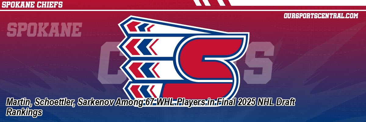 Martin, Schoettler, Sarkenov Among 67 WHL Players in Final 2025 NHL Draft Rankings
