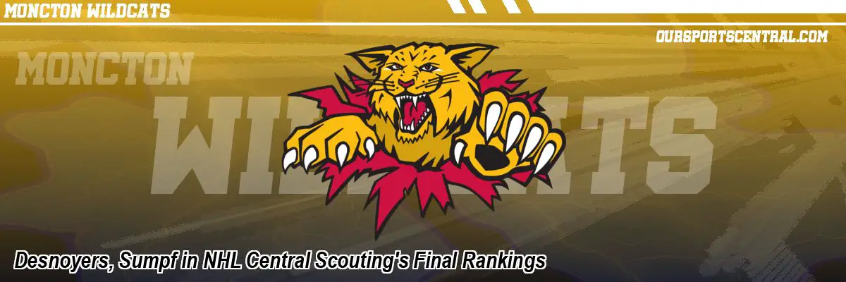 Desnoyers, Sumpf in NHL Central Scouting's Final Rankings