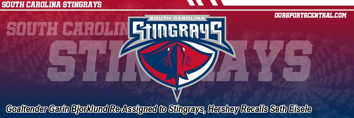 Goaltender Garin Bjorklund Re-Assigned to Stingrays, Hershey Recalls Seth Eisele