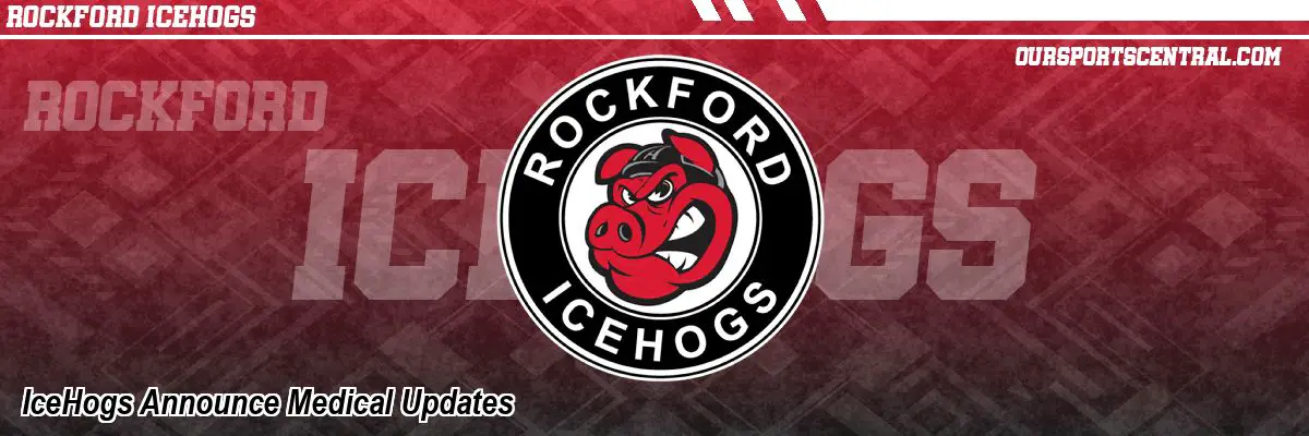 IceHogs Announce Medical Updates
