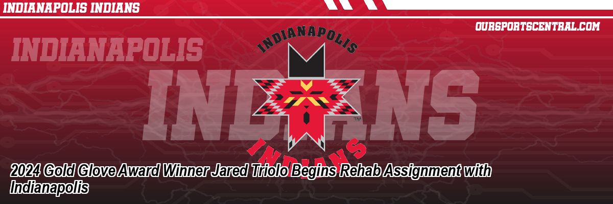 2024 Gold Glove Award Winner Jared Triolo Begins Rehab Assignment with Indianapolis