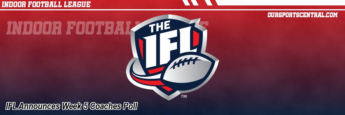 IFL Announces Week 5 Coaches Poll