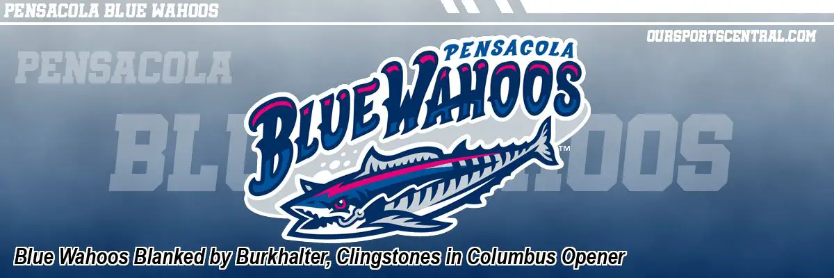 Blue Wahoos Blanked by Burkhalter, Clingstones in Columbus Opener