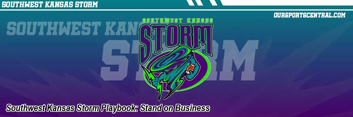 Southwest Kansas Storm Playbook: Stand on Business