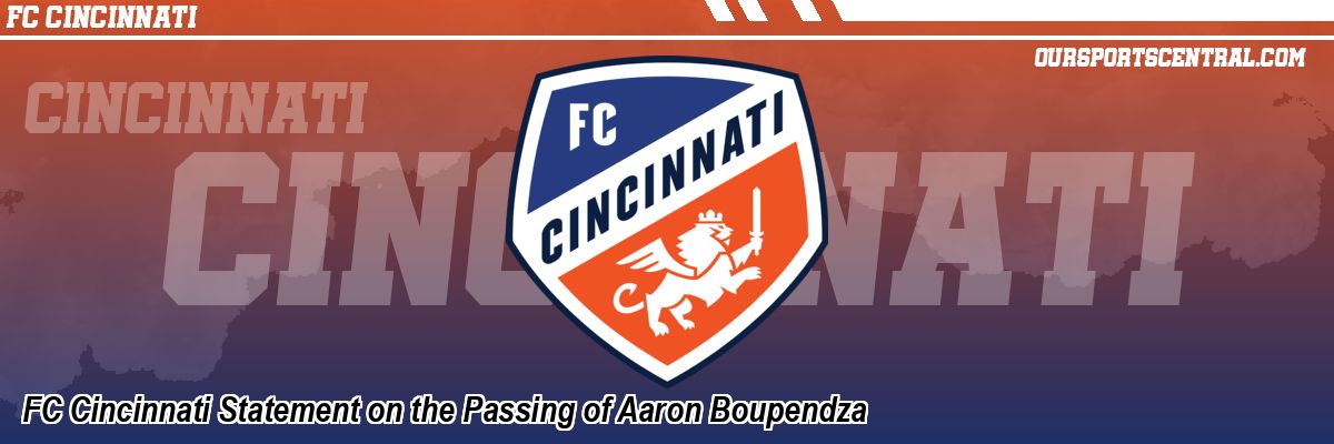 FC Cincinnati Statement on the Passing of Aaron Boupendza