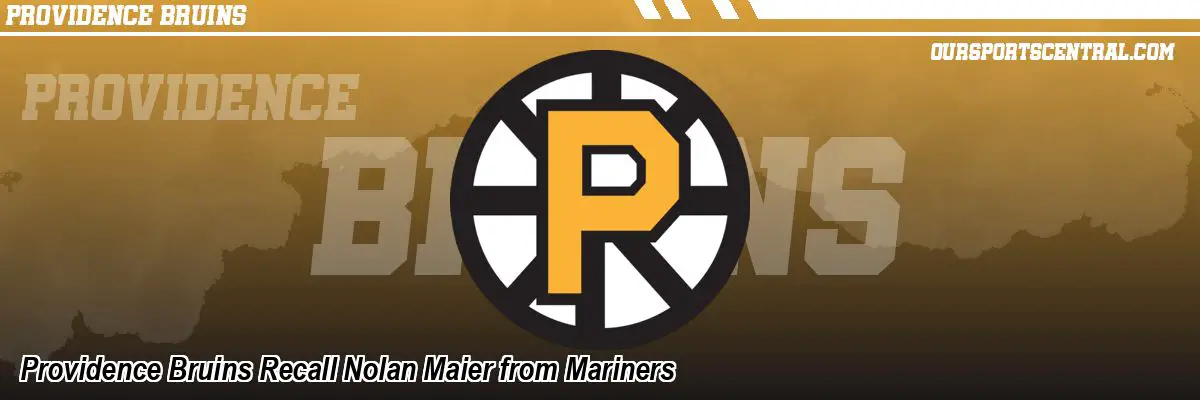 Providence Bruins Recall Nolan Maier from Mariners