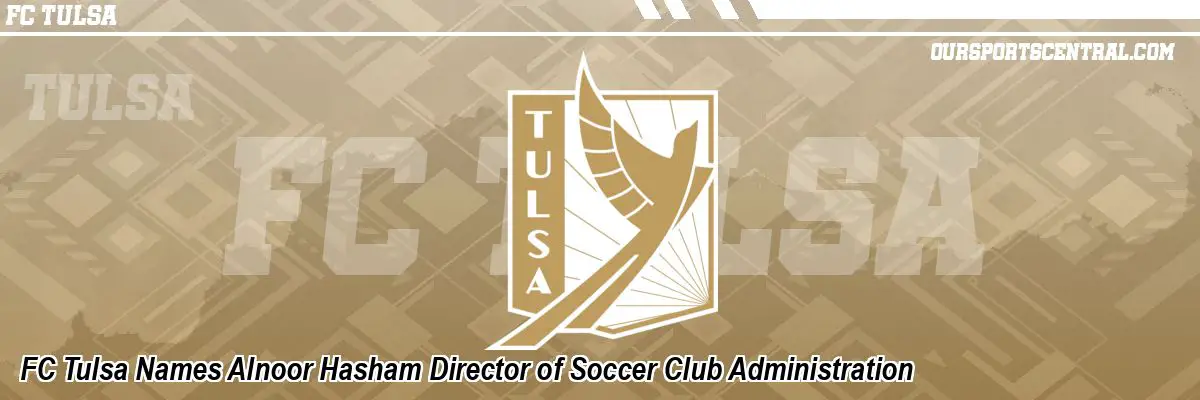 FC Tulsa Names Alnoor Hasham Director of Soccer Club Administration