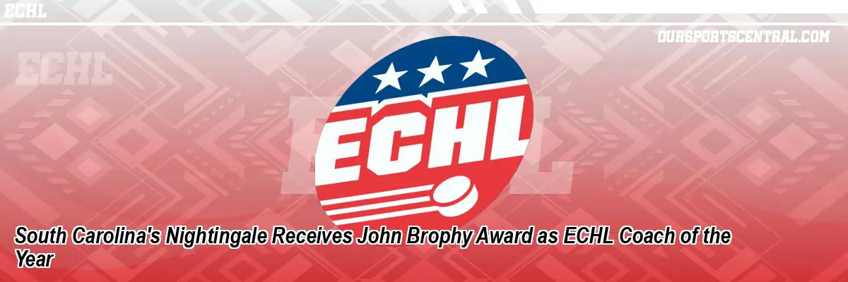 South Carolina's Nightingale Receives John Brophy Award as ECHL Coach of the Year