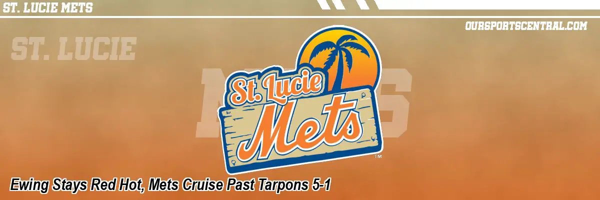 Ewing Stays Red Hot, Mets Cruise Past Tarpons 5-1