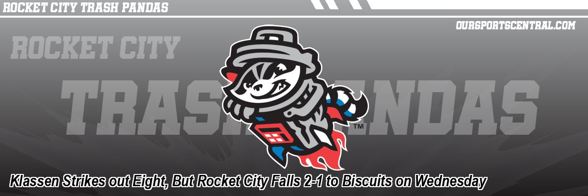Klassen Strikes out Eight, But Rocket City Falls 2-1 to Biscuits on Wednesday